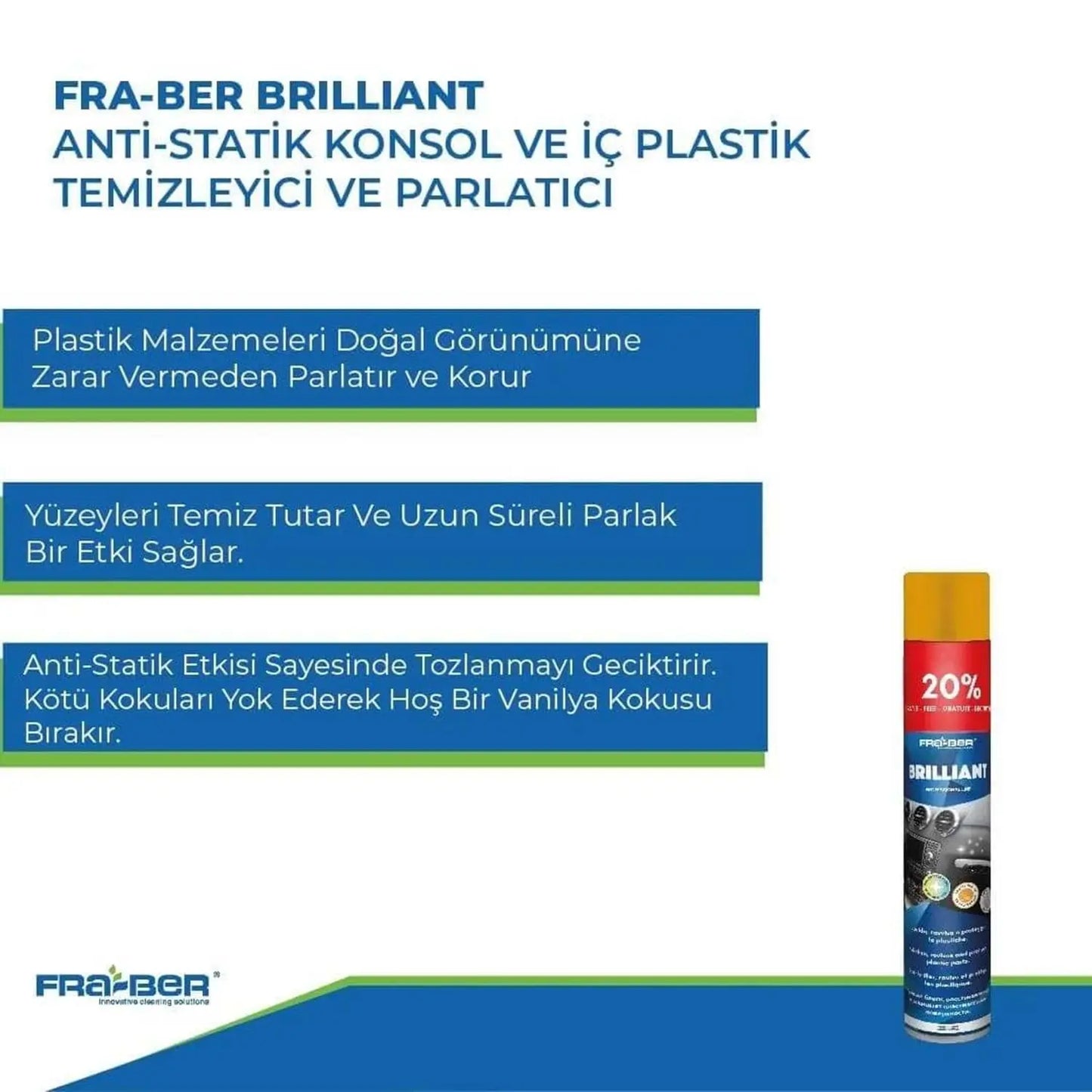 Fra-Ber Brilliant Antistatik İç Plastik Temizleyici ve Parlatıcı Vanilya Kokulu 750 ml